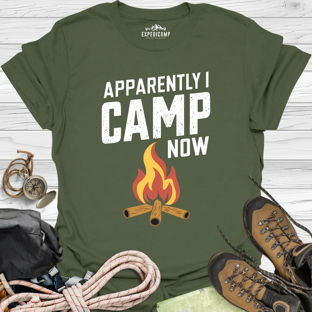 Apparently I Camp Now T-Shirt