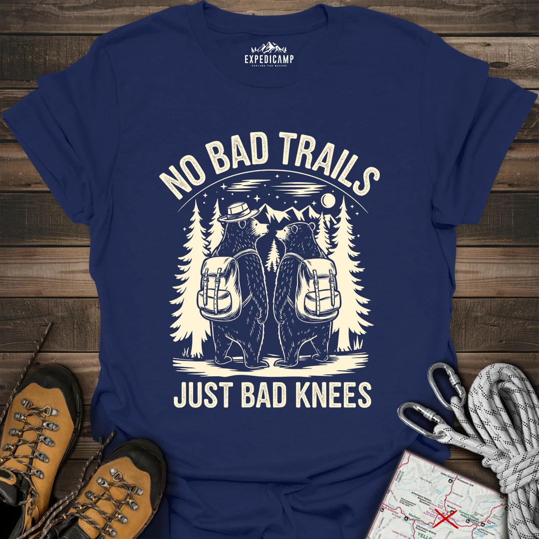 No Bad Trails Just Bad Knees T-Shirt