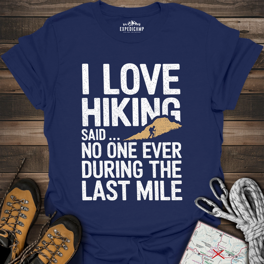 I Love Hiking Said No One Ever T-Shirt