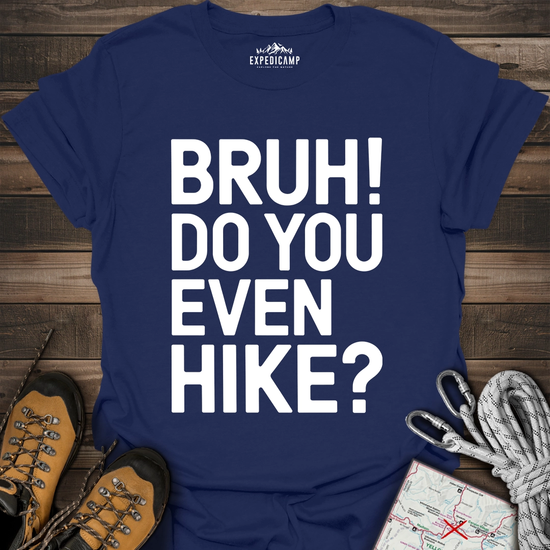 Bruh Do You Even Hike T-Shirt