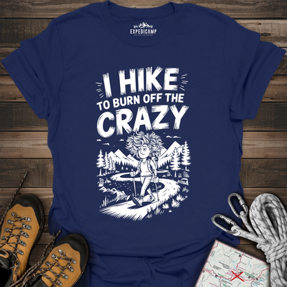 I Hike To Burn Off The Crazy T-Shirt