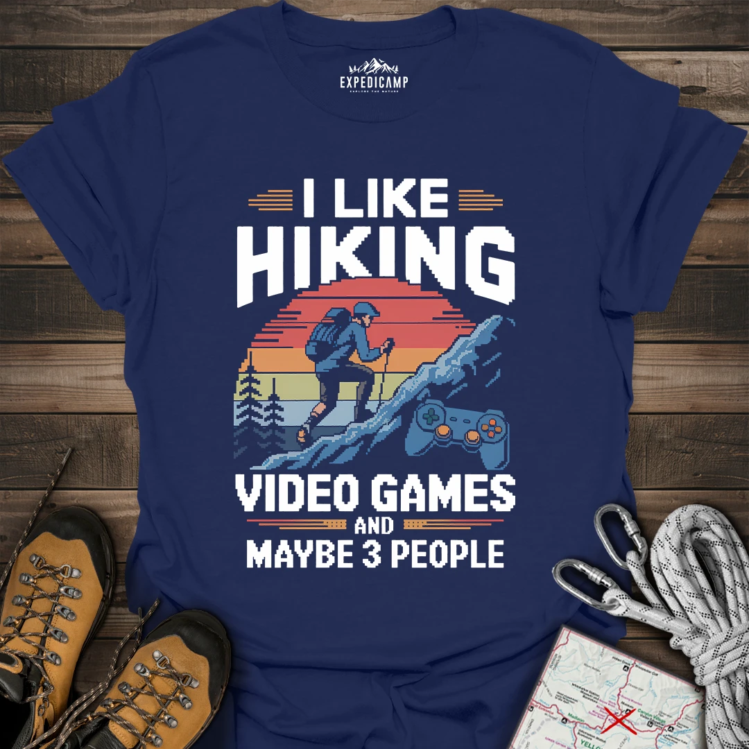 I Like Hiking Video Games And Maybe 3 People T-Shirt