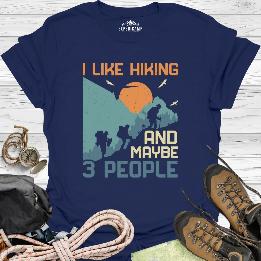 I Like Hiking And Maybe 3 People T-Shirt