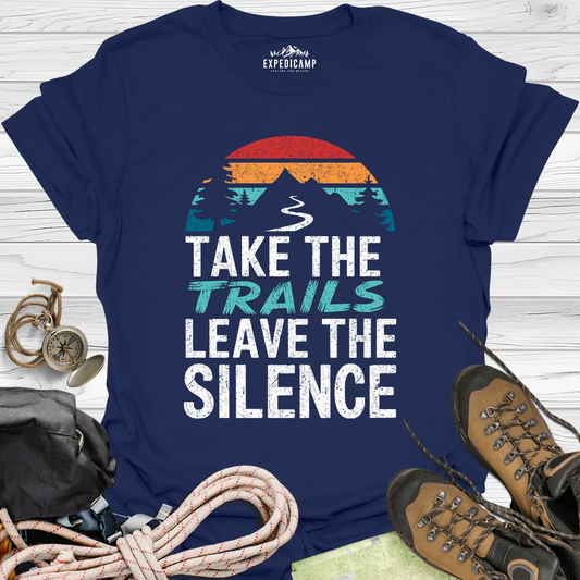 Take The Trails Leave The Silence T-Shirt