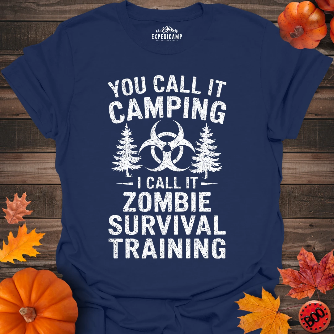 You Call It Camping I Call It Zombie Survival Training T-Shirt