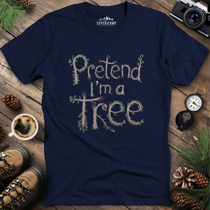 Pretend I'm a Tree T-Shirt