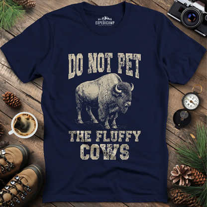 Do Not Pet The Fluffy Cows T-Shirt