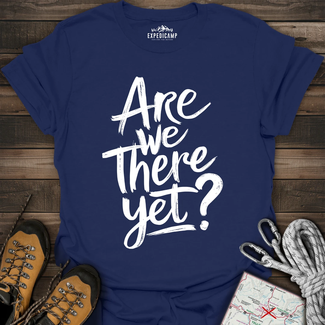 Are We There Yet T-Shirt