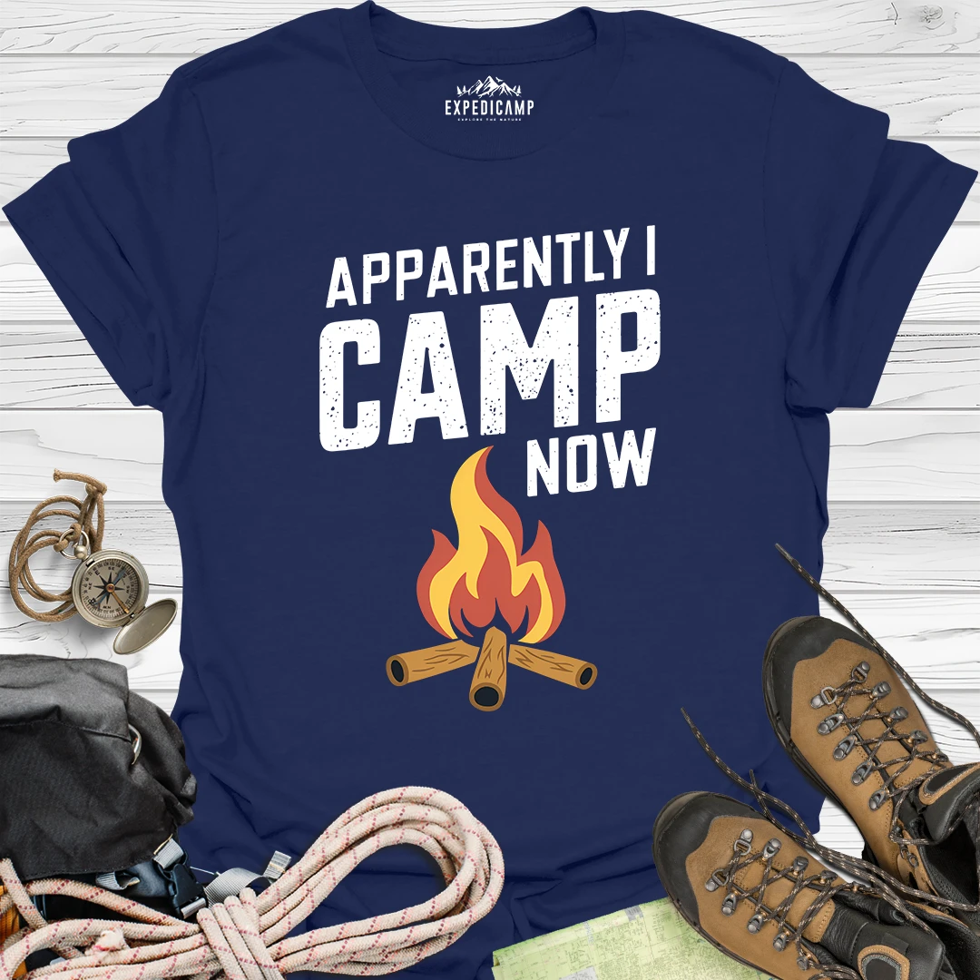 Apparently I Camp Now T-Shirt