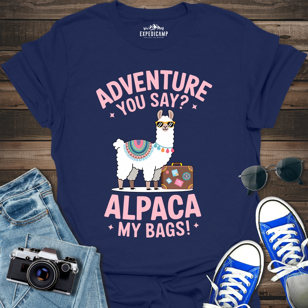 Adventure You Say I'll Pack My Bags T-Shirt