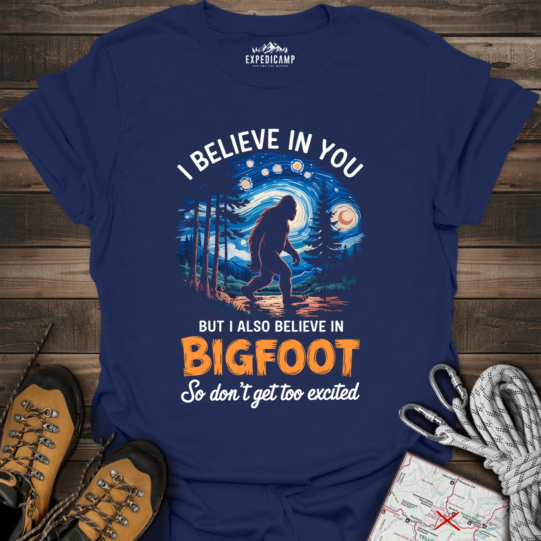 I Believe In You Bigfoot T-Shirt