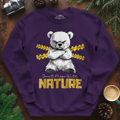 Don’t Mess With Nature (Caution) Sweatshirt