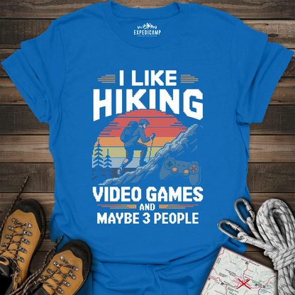 I Like Hiking Video Games And Maybe 3 People T-Shirt