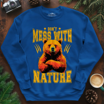 Don't Mess With Nature Sweatshirt