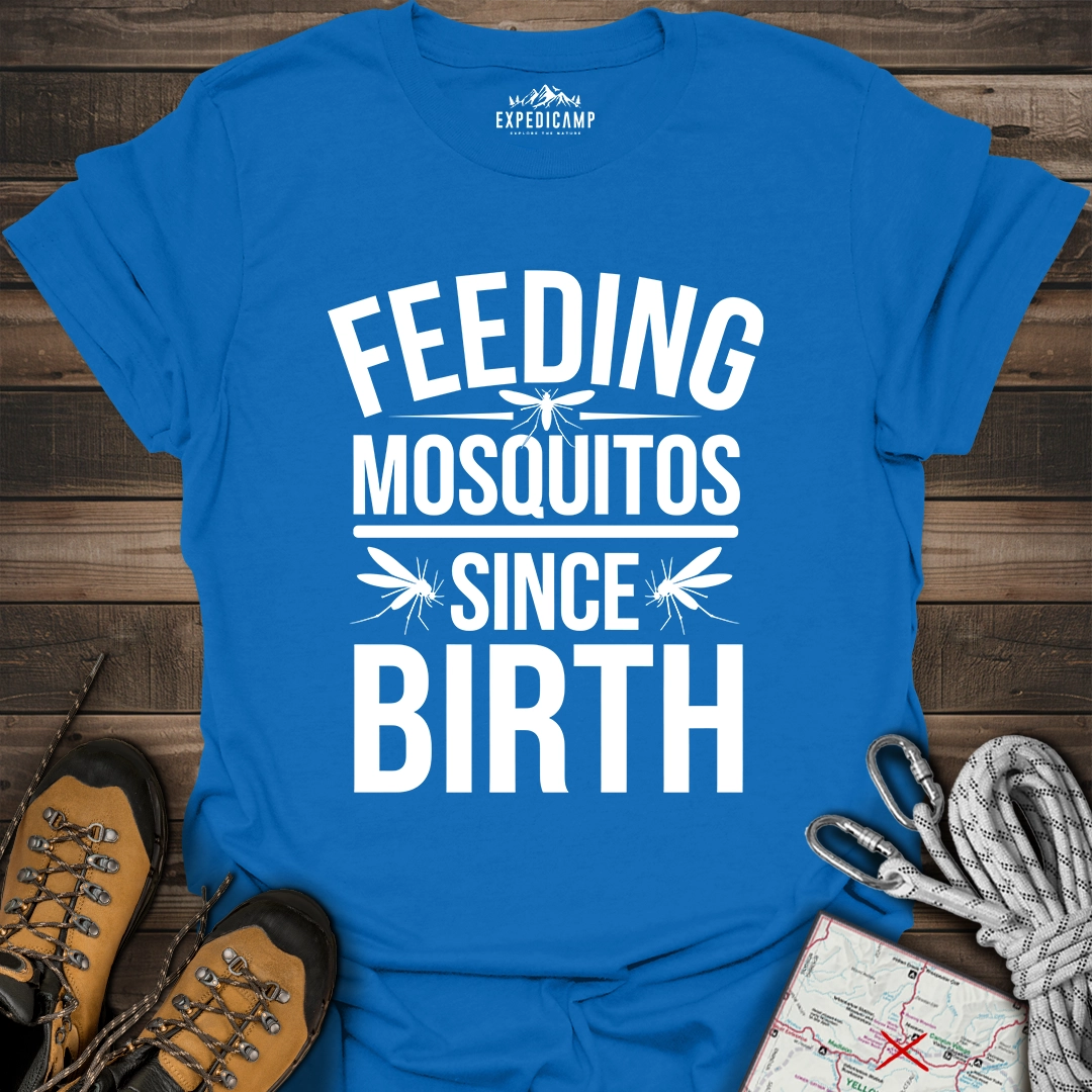 Feeding Mosquitos Since Birth T-Shirt