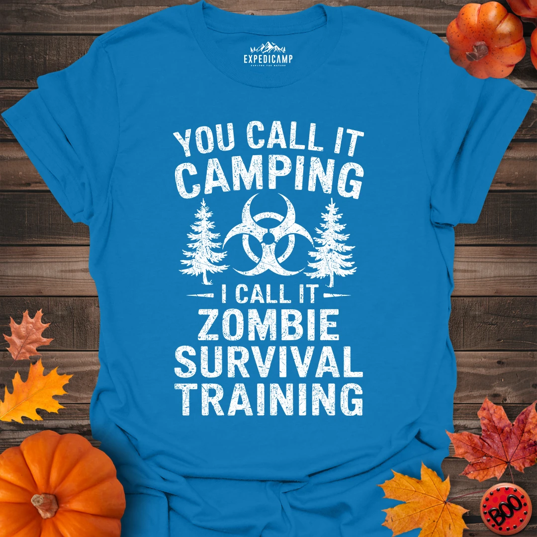 You Call It Camping I Call It Zombie Survival Training T-Shirt