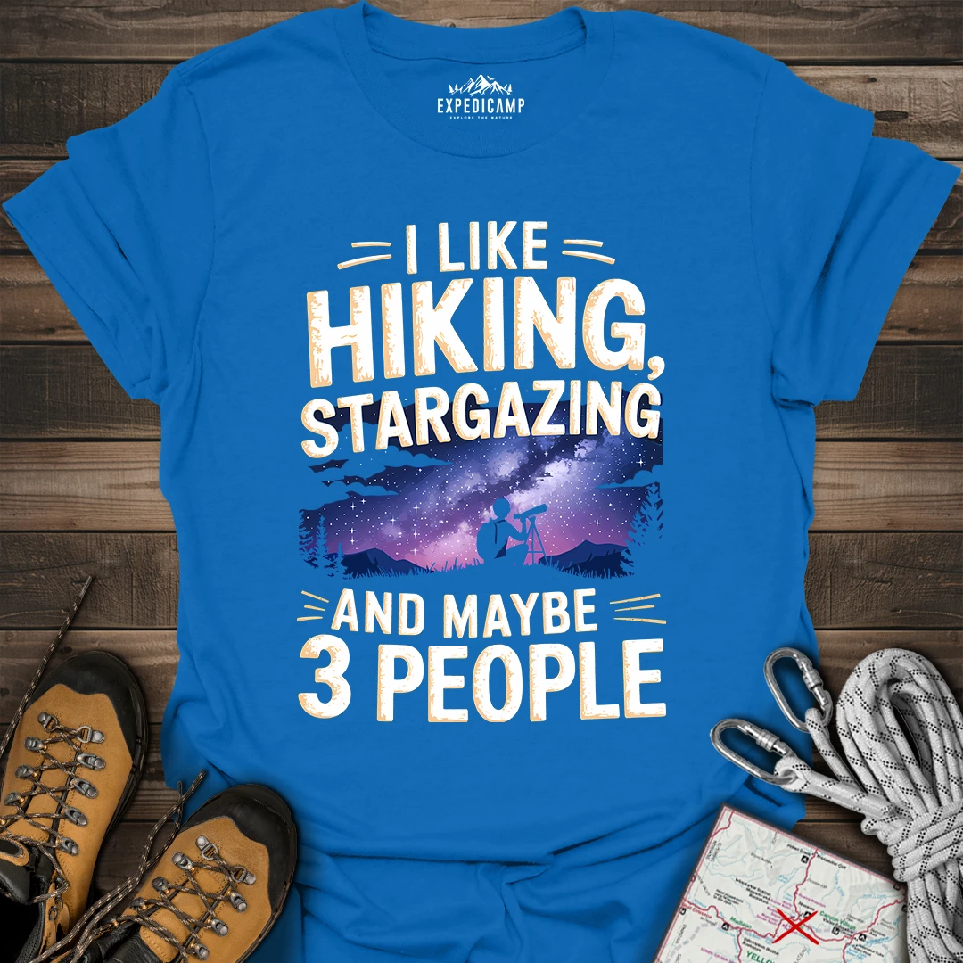 I Like Hiking Stargazing And Maybe 3 People T-Shirt