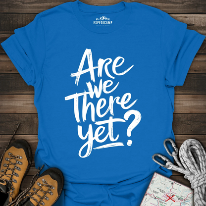 Are We There Yet T-Shirt