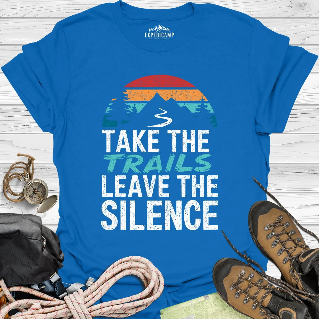 Take The Trails Leave The Silence T-Shirt