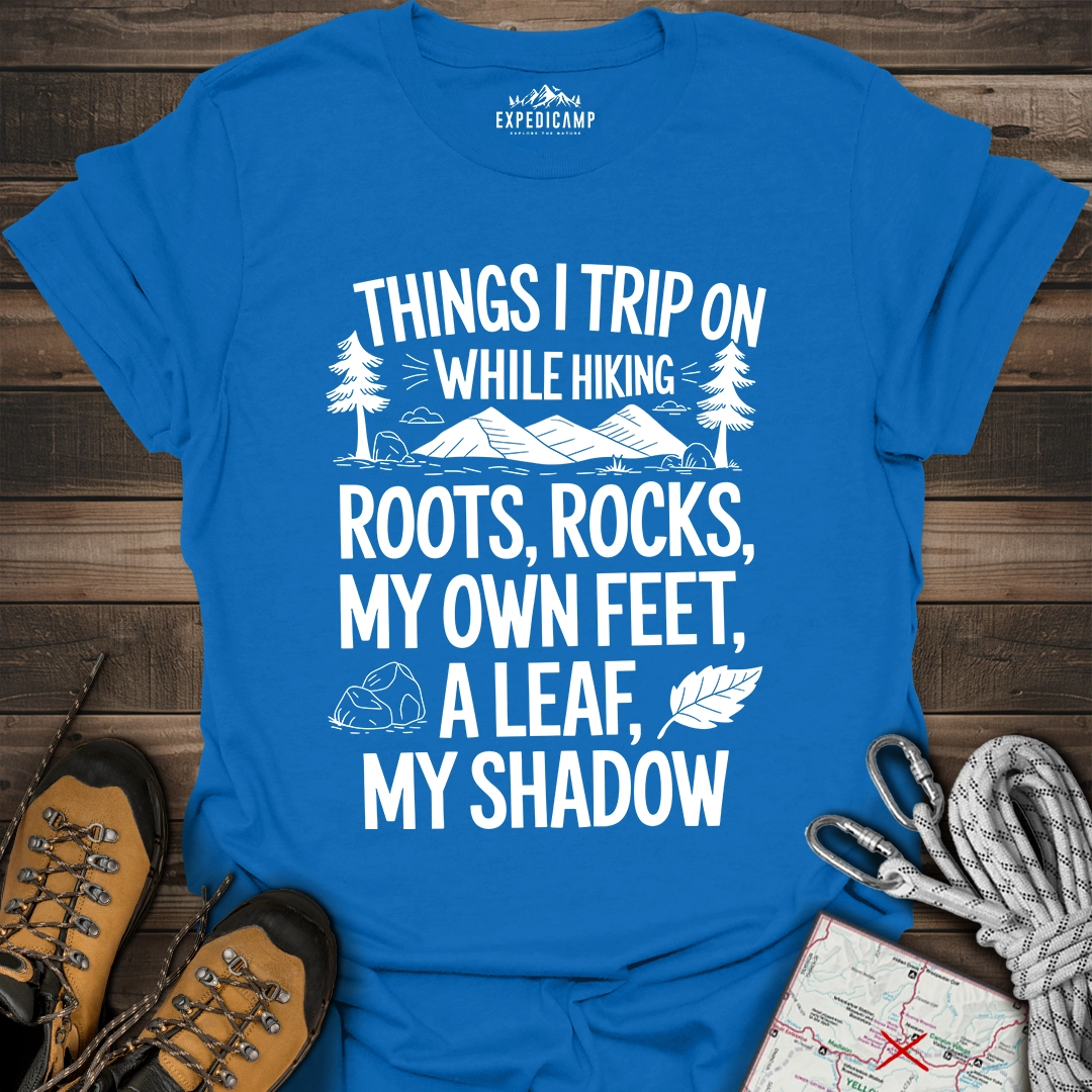 Things I Trip On While Hiking T-Shirt