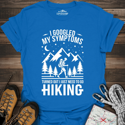 I Googled My Symptoms I Need Hiking T-Shirt