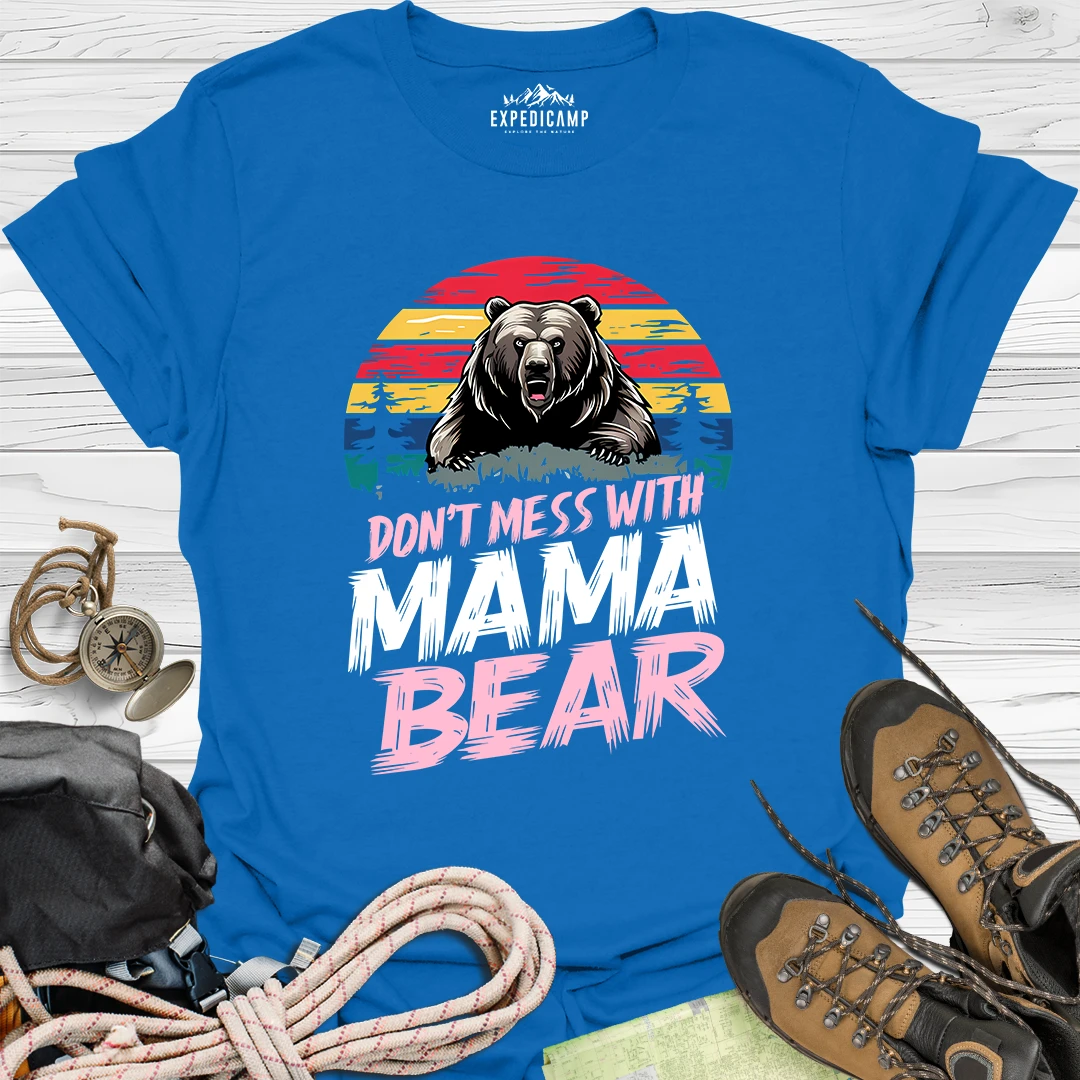 Don't Mess With Mama Bear T-Shirt