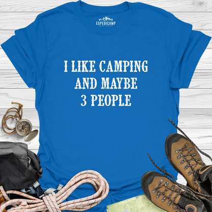 I Like Camping And Maybe 3 People T-Shirt