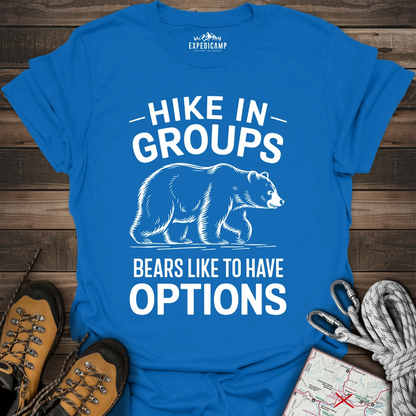 Hike In Groups Bear Like To Have Options T-Shirt