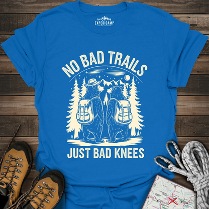 No Bad Trails Just Bad Knees T-Shirt