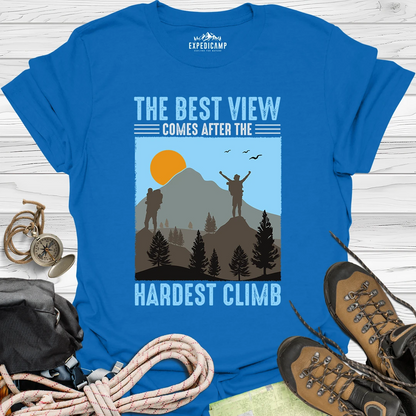 The Best View Comes After The Hardest Climb T-Shirt