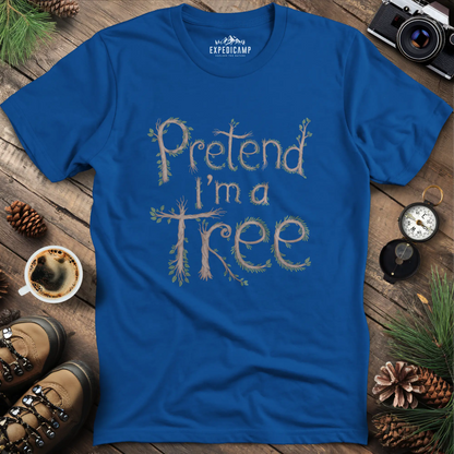 Pretend I'm a Tree T-Shirt