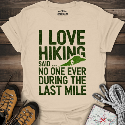 I Love Hiking Said No One Ever T-Shirt