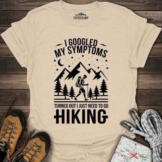 I Googled My Symptoms I Need Hiking T-Shirt