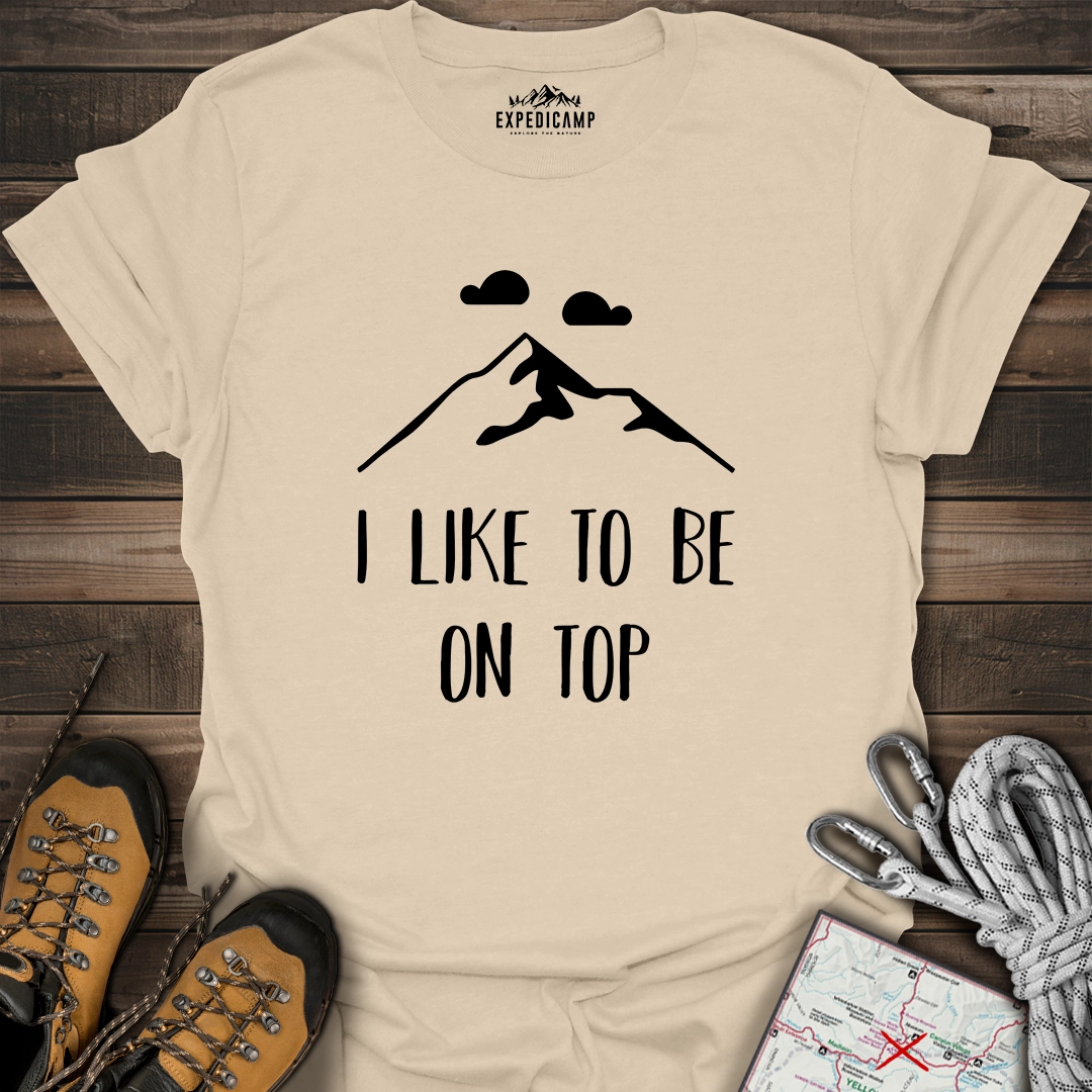 I Like To Be On Top T-Shirt