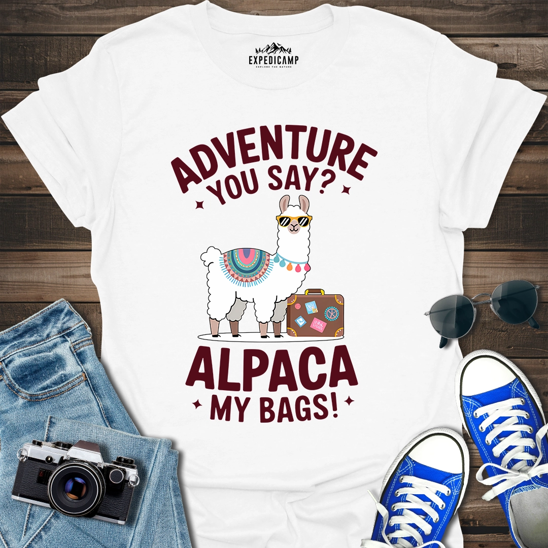 Adventure You Say I'll Pack My Bags T-Shirt