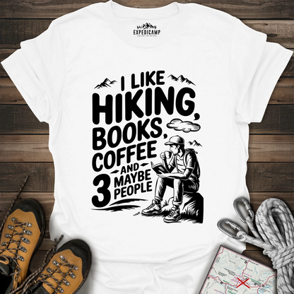 I Like Hiking Books Coffee And Maybe 3 People T-Shirt