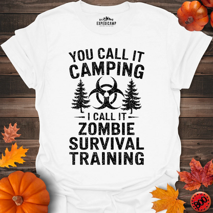 You Call It Camping I Call It Zombie Survival Training T-Shirt