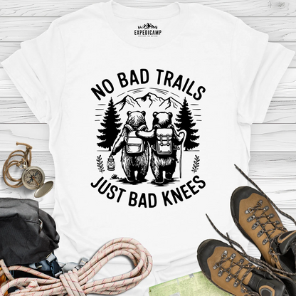 No Bad Trails Just Bad Knees T-Shirt