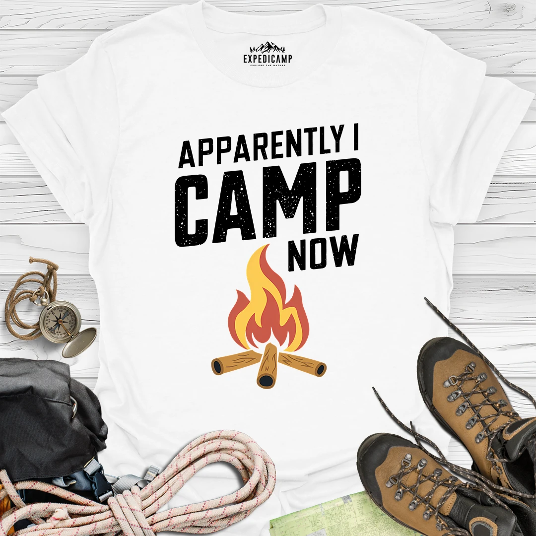 Apparently I Camp Now T-Shirt