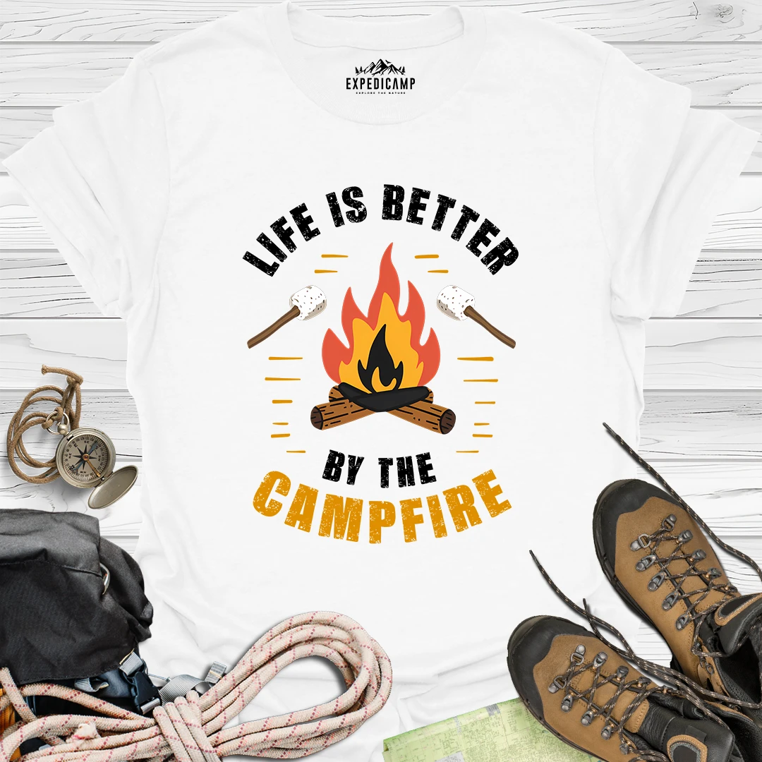 Life Is Better By The Campfire T-Shirt