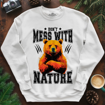 Don't Mess With Nature Sweatshirt