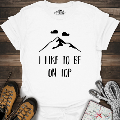 I Like To Be On Top T-Shirt