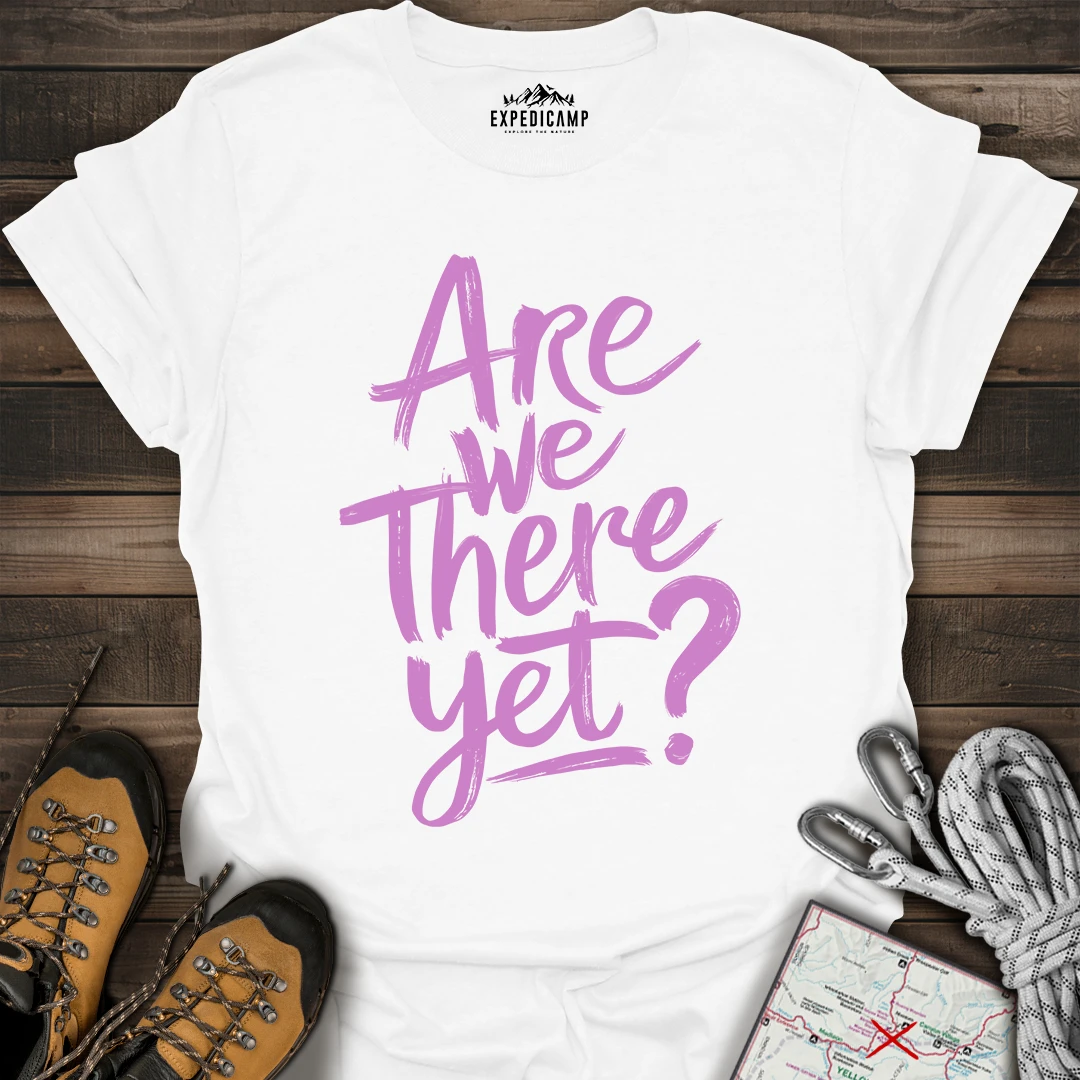 Are We There Yet T-Shirt