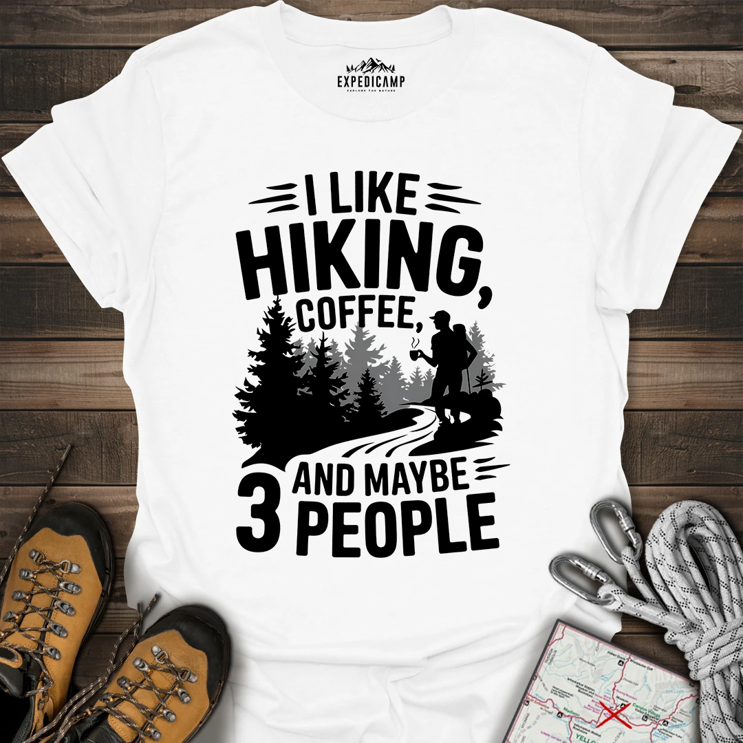 I Like Hiking Coffee And Maybe 3 People T-Shirt