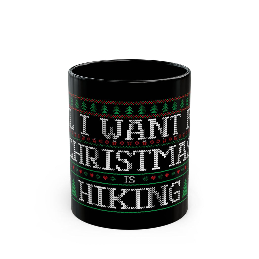 All I Want For Christmas Is Hiking Black Ceramic Mug – – Outdoor apparel for travel, hiking, camping, and nature lovers – ExpediCamp