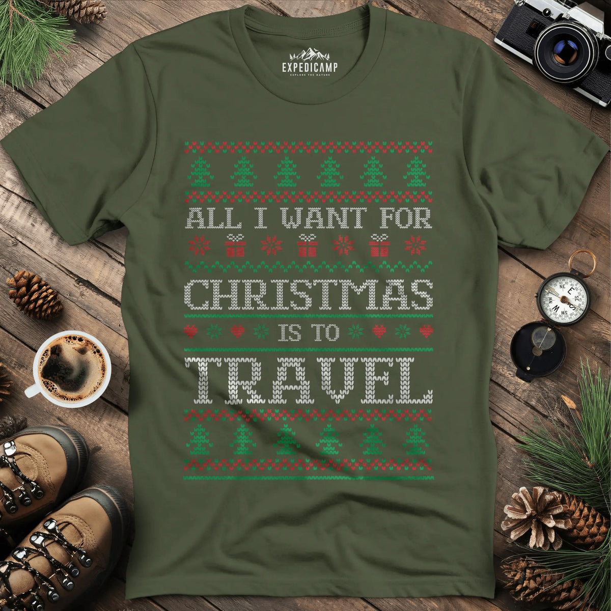 All I Want For Christmas Is To Travel T-Shirt – Military Green – Outdoor apparel for travel, hiking, camping, and nature lovers – ExpediCamp