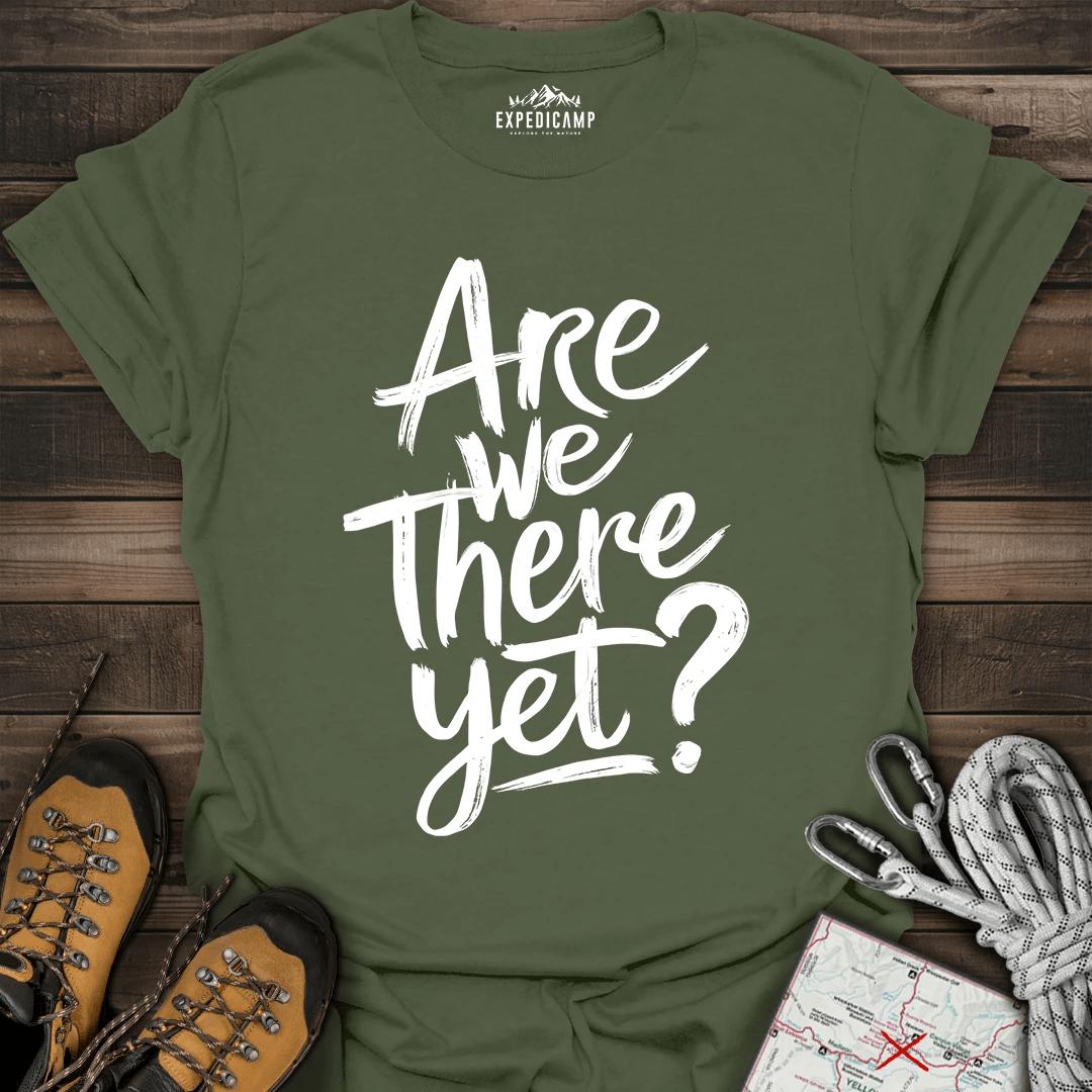 Are We There Yet T-Shirt – Military Green – Outdoor apparel for travel, hiking, camping, and nature lovers – ExpediCamp