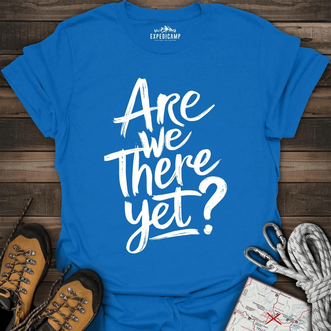 Are We There Yet T-Shirt – Royal – Outdoor apparel for travel, hiking, camping, and nature lovers – ExpediCamp