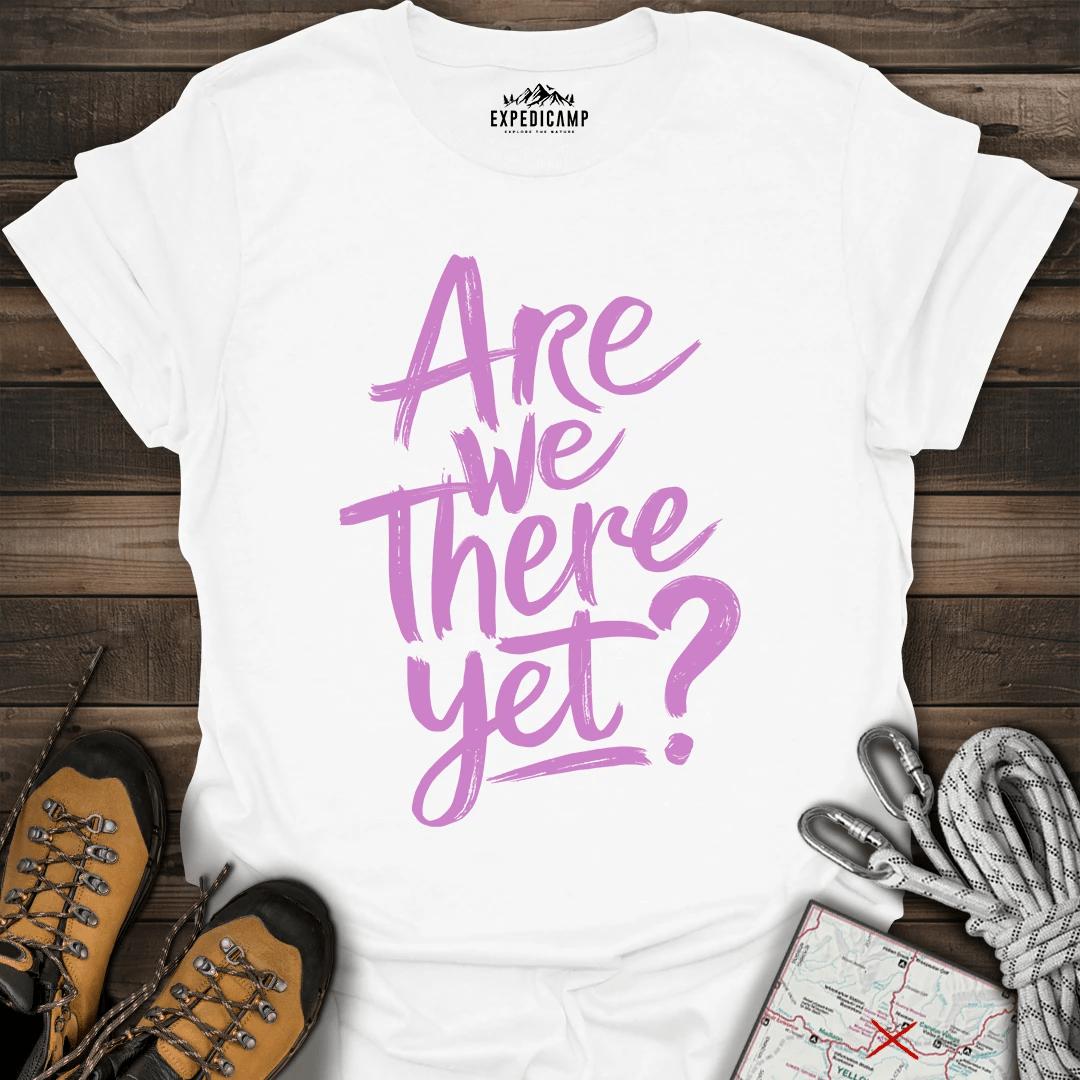 Are We There Yet T-Shirt – White – Outdoor apparel for travel, hiking, camping, and nature lovers – ExpediCamp