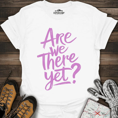 Are We There Yet T-Shirt – White – Outdoor apparel for travel, hiking, camping, and nature lovers – ExpediCamp